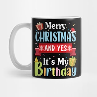 Snow Noel Presents Merry Christmas And Yes It’s My Birthday Mug